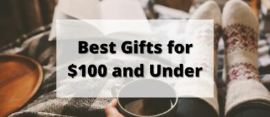 Best Gifts for $100 and under