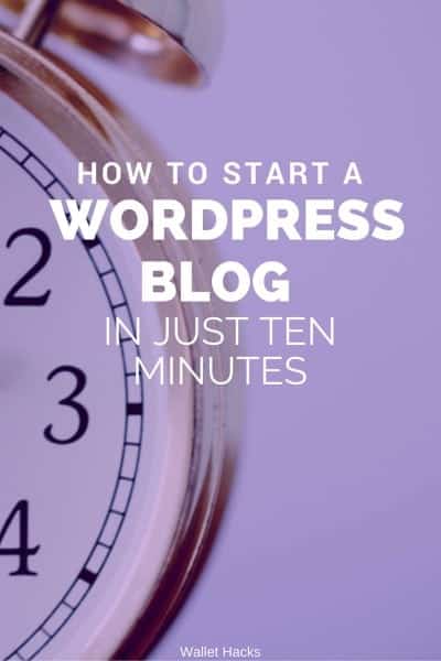 How to Start A WordPress Blog in Just 10 Minutes